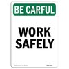 Signmission OSHA BE CAREFUL Sign, Work Safely, 7in X 5in Decal, 5" W, 7" L, Portrait, Work Safely OS-BC-D-57-V-10102